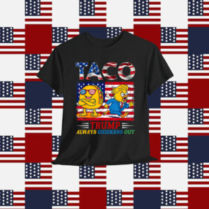 Trump TACO Always Chickens Out Shirt