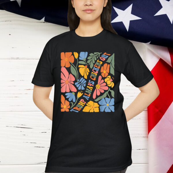 Boho Floral Funny Trump Always Chickens Out Shirt