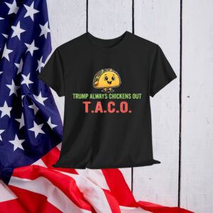 Taco Trump Always Chickens Shirt