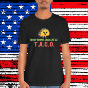 Taco Trump Always Chickens Shirt