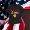 Trump Funny Taco Always Chickens Shirt