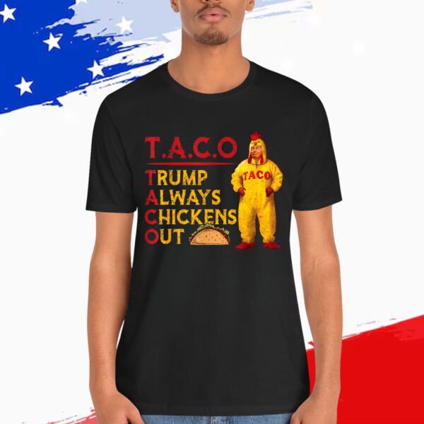 Funny Taco Trump Always Chickens Shirt
