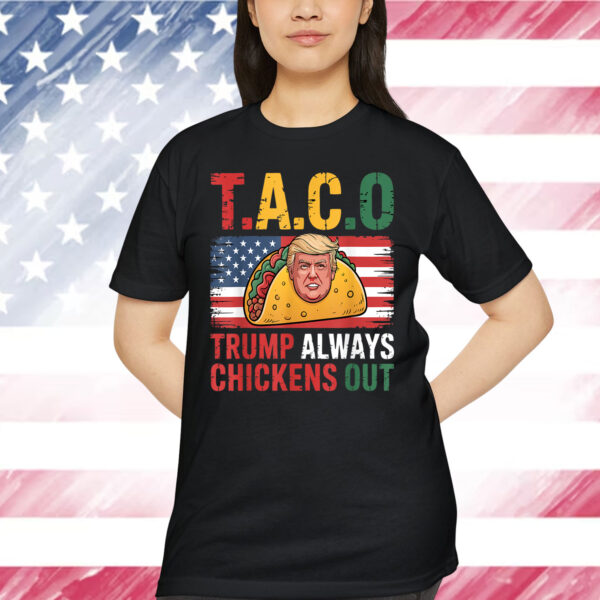 Funny Taco Trump Always Chickens Shirt