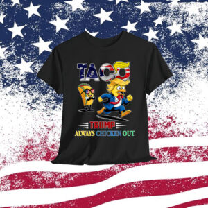 Taco Trump Always Chickens Shirt