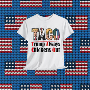 Funny Taco Trump Always Chickens Out Shirt