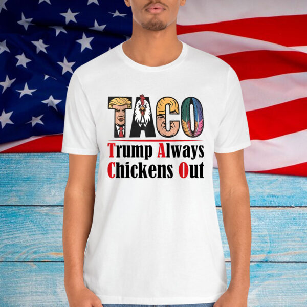 Funny Taco Trump Always Chickens Out Shirt