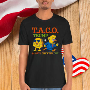 Funny Taco Trump Always Chickens Out Shirt