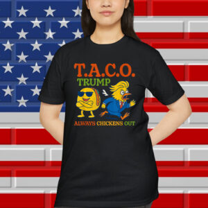 Funny Taco Trump Always Chickens Out Shirt