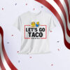 Let's Go Taco Funny Trump Shirt