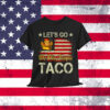 Let's Go Taco Funny Trump Always Shirt