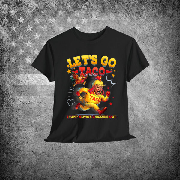 Let's Go Taco Funny Trump Always Shirt
