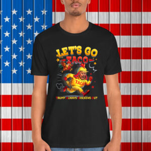 Let's Go Taco Funny Trump Always Shirt
