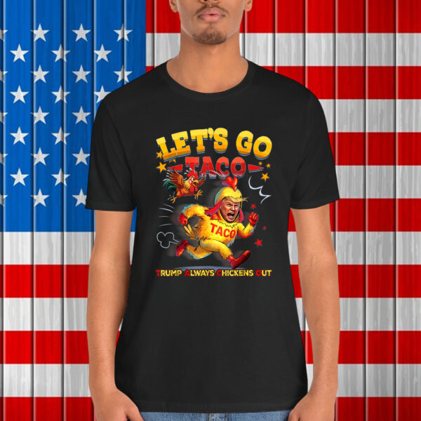 Let's Go Taco Funny Trump Always Shirt