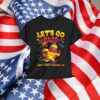 Lets Go Taco Trump Always Chickens Shirt