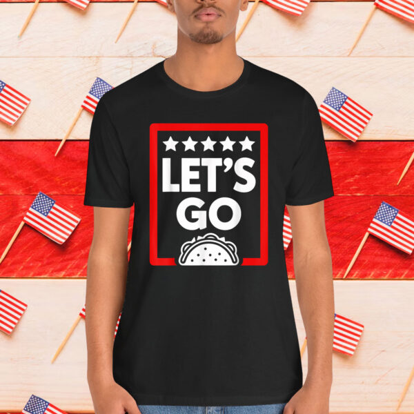 Let's Go Taco Funny Trump Shirt