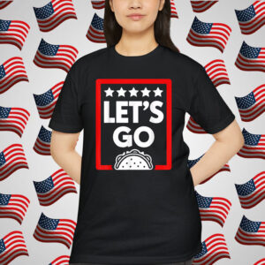 Let's Go Taco Funny Trump Shirt