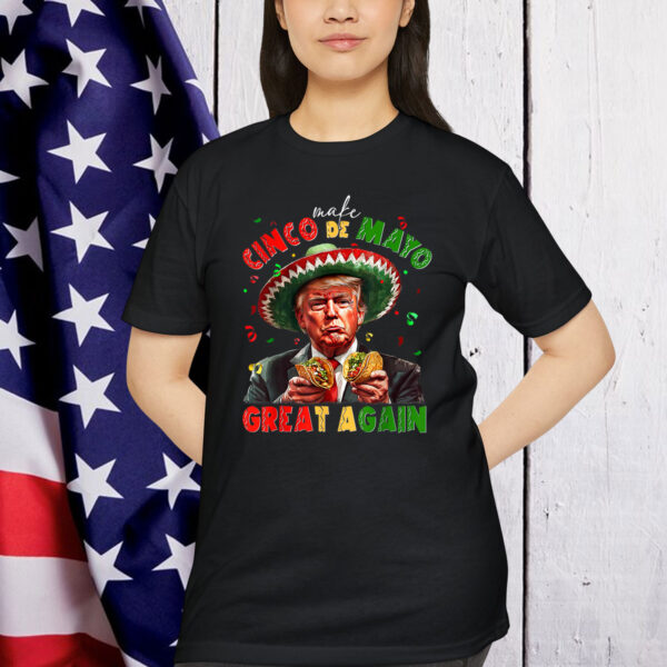 Mexican Make Cinco De Mayo Great Again Trump Tacos Sombrero Shirt