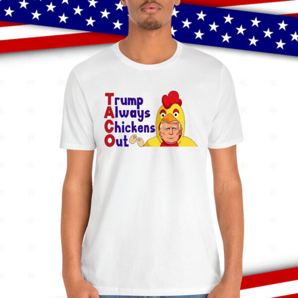 TACO Trump Always Chicken Shirt