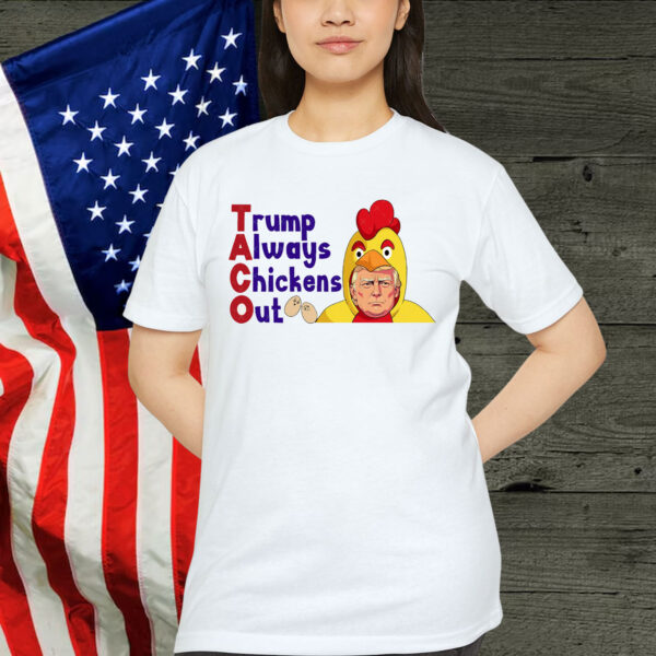 TACO Trump Always Chicken Shirt