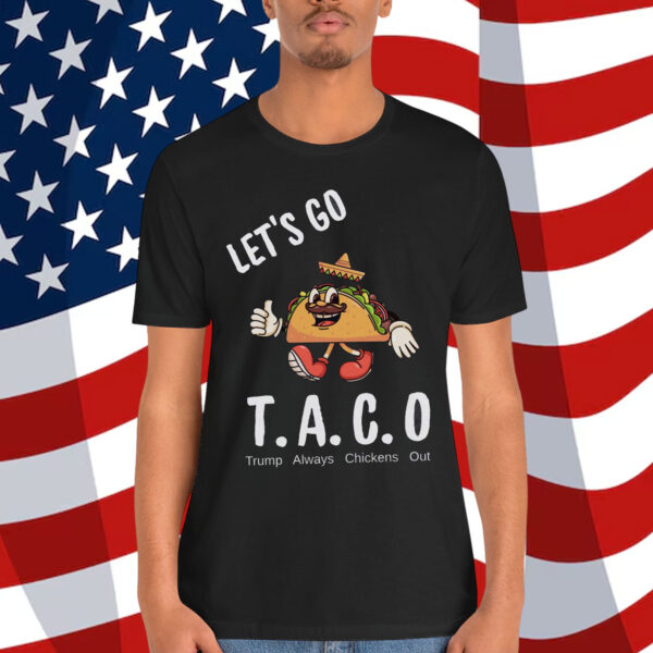 TACO Trump Always Shirt