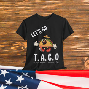 TACO Trump Always Shirt