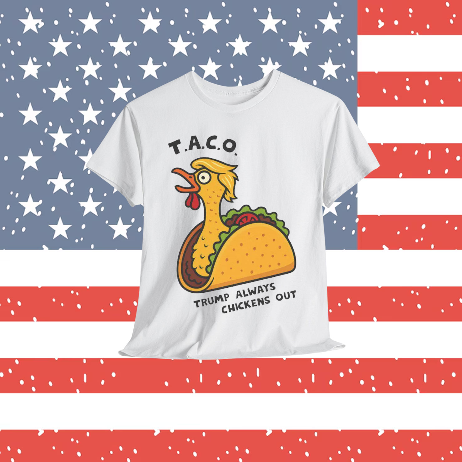 TACO Trump Always Chickens Shirt