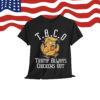 TACO Trump Always Chickens Funny Shirt