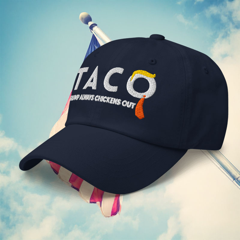 TACO Trump Always Chickens Out Dad Hat
