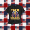 TACO Trump Always Chickens Out Funny Shirt