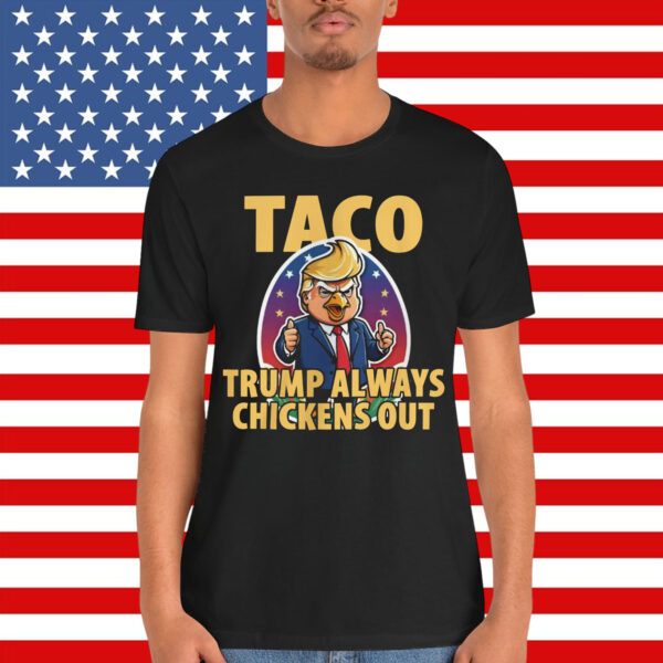 TACO Trump Always Chickens Out Funny Shirt