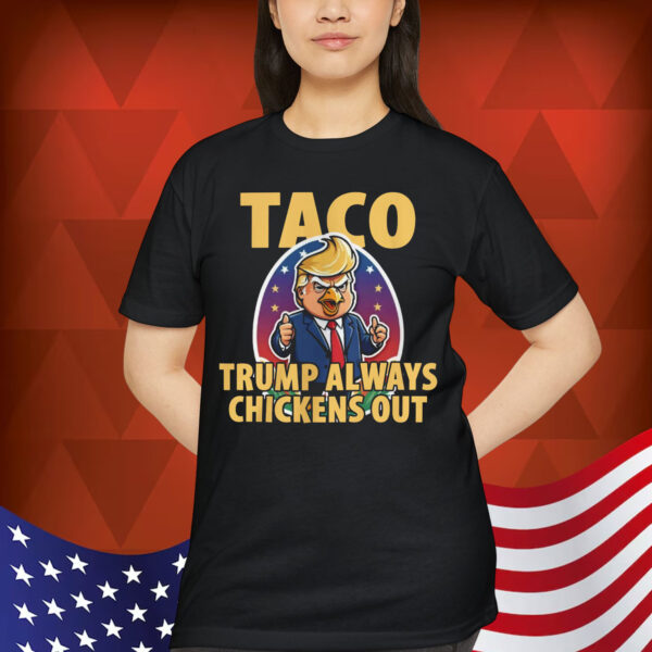 TACO Trump Always Chickens Out Funny Shirt