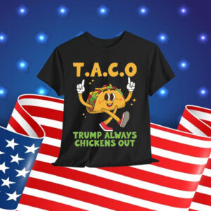 TACO Trump Always Chickens Out Shirt