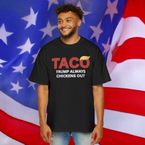 TACO Trump Always Chickens Out Shirt