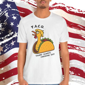 TACO Trump Always Chickens Shirt