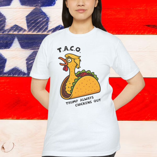 TACO Trump Always Chickens Shirt