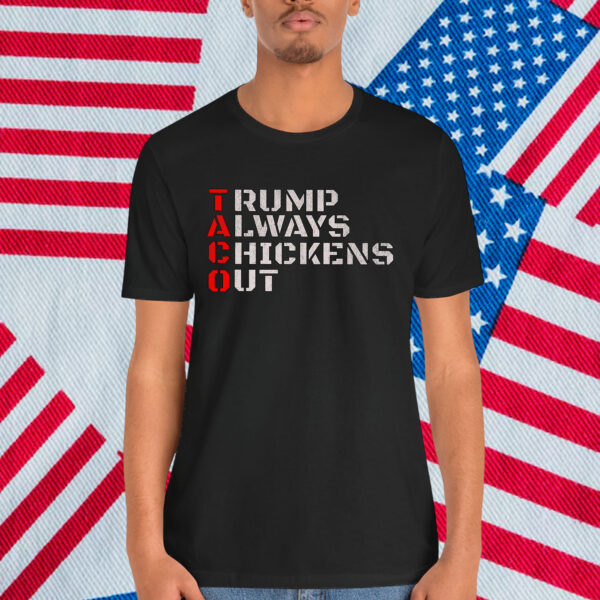 Taco Humor Trump Always Chickens Shirt
