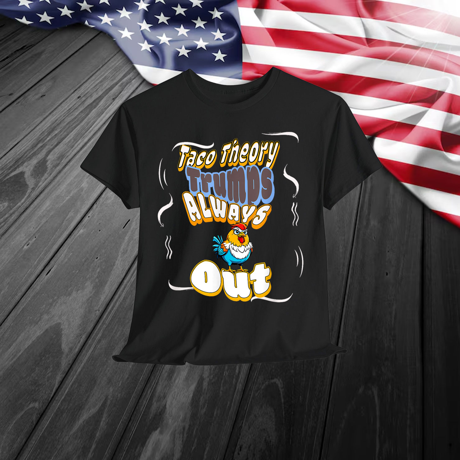 Taco Theory Trumps Always Chicken Out Shirt