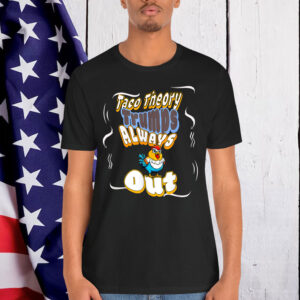 Taco Theory Trumps Always Chicken Out Shirt