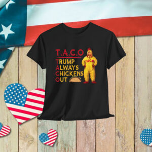 Taco Trump Always Chickens Out Shirt