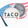 Taco Trump Always Chickens Out Buttons