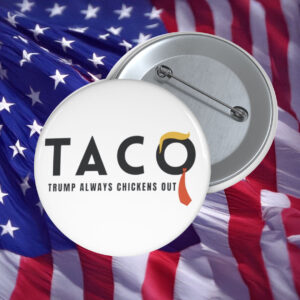 Taco Trump Always Chickens Out Buttons
