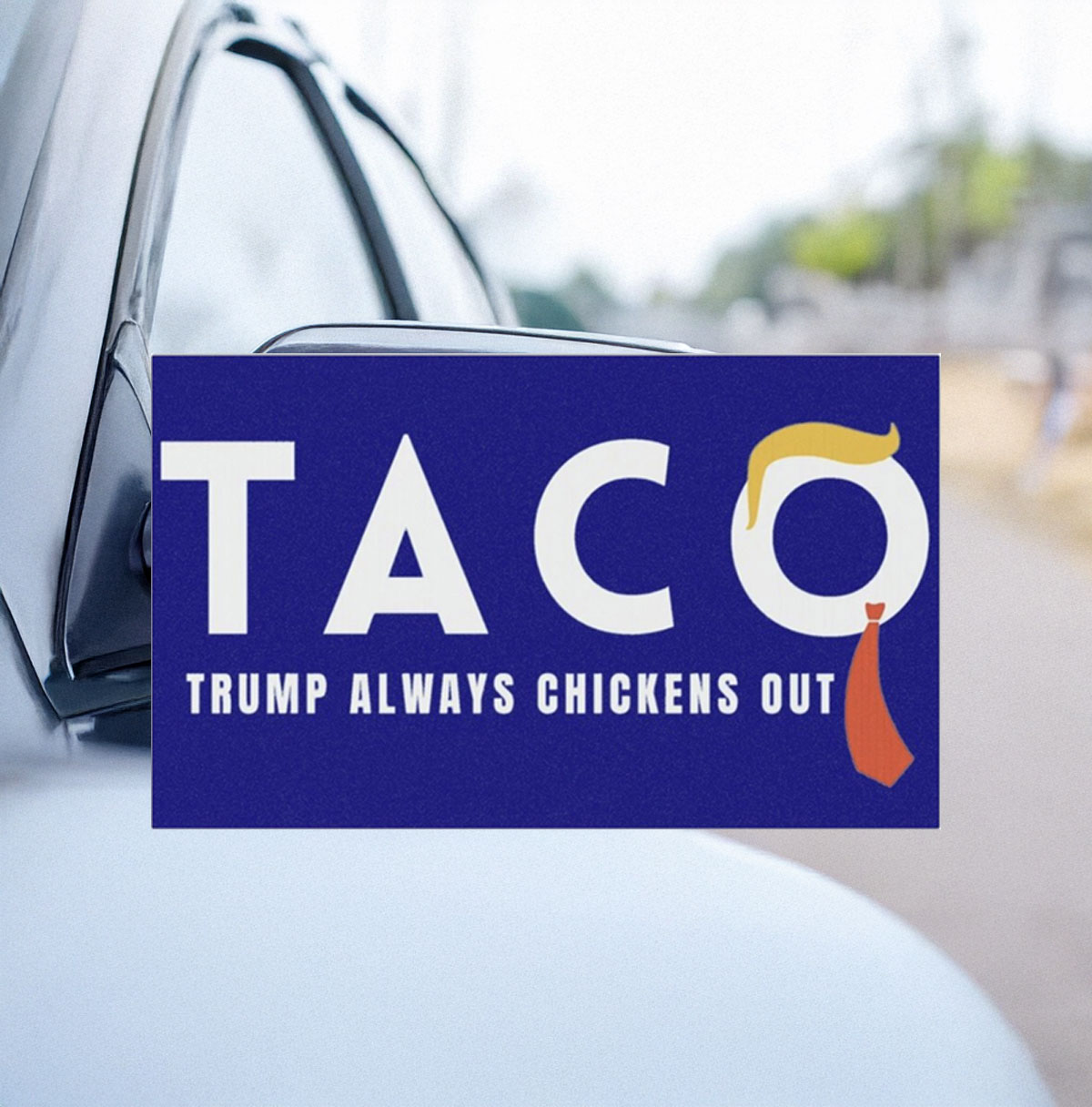 Taco Trump Always Chickens Out Car Magnet