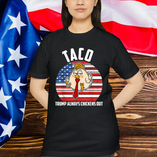 Taco Trump Always Chickens Humor Shirt