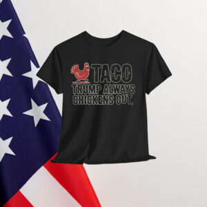 Taco Trump Always Chickens Out Shirt