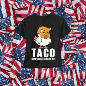 Taco Trump Always Chickens Out Shirt