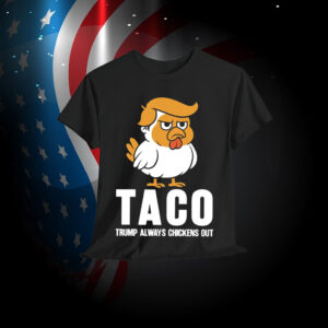 Taco Trump Always Chickens Out Shirt