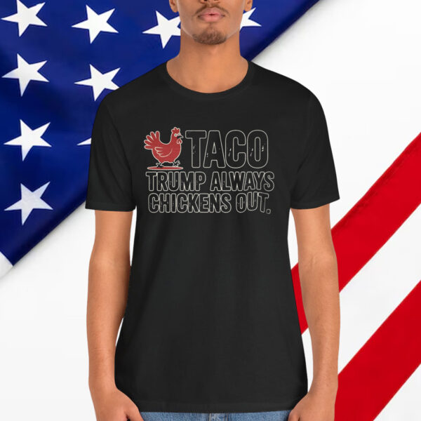 Taco Trump Always Chickens Out Shirt