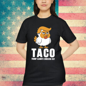 Taco Trump Always Chickens Out Shirt