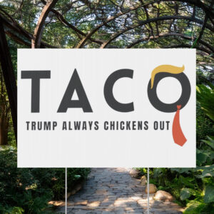 Taco Trump Always Chickens Out Yard Sign