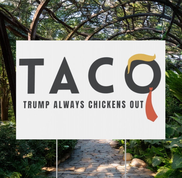 Taco Trump Always Chickens Out Yard Sign